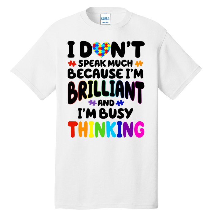 I Don't Speak Much Because I'm Brilliant And Busy Autism Awareness Tall T-Shirt