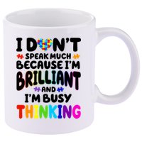 I Don't Speak Much Because I'm Brilliant And Busy Autism Awareness 11oz C Handle Ceramic Mug