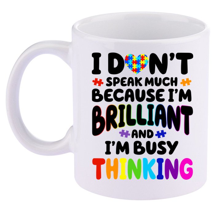 I Don't Speak Much Because I'm Brilliant And Busy Autism Awareness 11oz C Handle Ceramic Mug