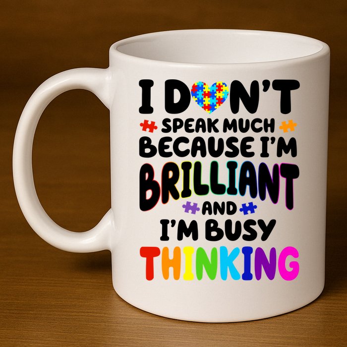 I Don't Speak Much Because I'm Brilliant And Busy Autism Awareness 11oz C Handle Ceramic Mug