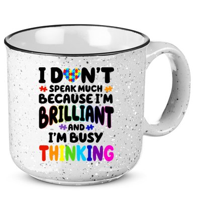 I Don't Speak Much Because I'm Brilliant And Busy Autism Awareness 15oz Campfire Ceramic Mug