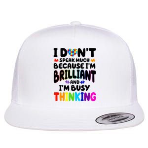 I Don't Speak Much Because I'm Brilliant And Busy Autism Awareness Flat Bill Trucker Hat