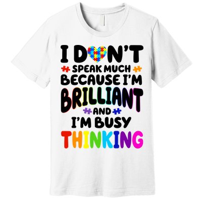I Don't Speak Much Because I'm Brilliant And Busy Autism Awareness Premium T-Shirt