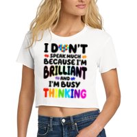 I Don't Speak Much Because I'm Brilliant And Busy Autism Awareness Women's Crop Top Tee