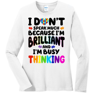 I Don't Speak Much Because I'm Brilliant And Busy Autism Awareness Ladies Long Sleeve Shirt