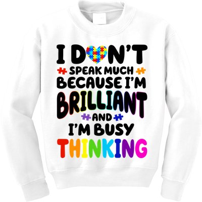 I Don't Speak Much Because I'm Brilliant And Busy Autism Awareness Kids Sweatshirt