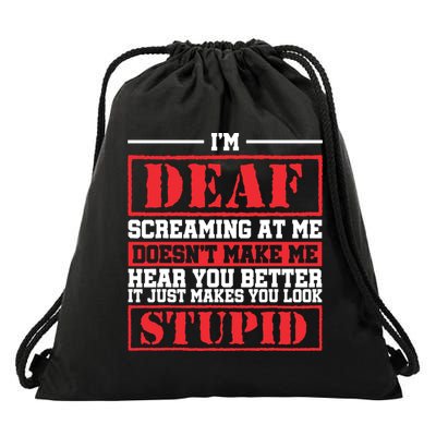 Im Deaf Screaming At Me Doesnt Make Me Hear You Better Drawstring Bag