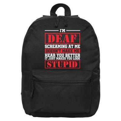 Im Deaf Screaming At Me Doesnt Make Me Hear You Better 16 in Basic Backpack