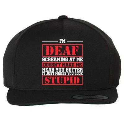 Im Deaf Screaming At Me Doesnt Make Me Hear You Better Wool Snapback Cap