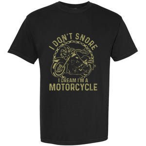 I Dont Snore I Dream Im A Motorcycle Funny Snoring Biker Garment-Dyed Heavyweight T-Shirt