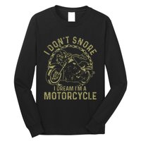 I Dont Snore I Dream Im A Motorcycle Funny Snoring Biker Long Sleeve Shirt