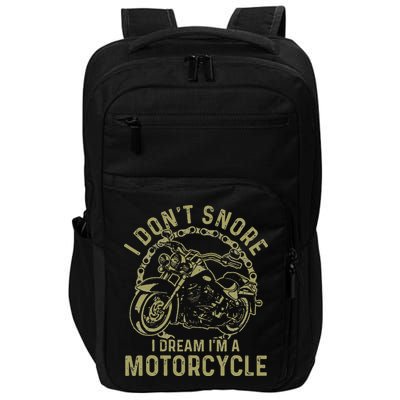 I Dont Snore I Dream Im A Motorcycle Funny Snoring Biker Impact Tech Backpack