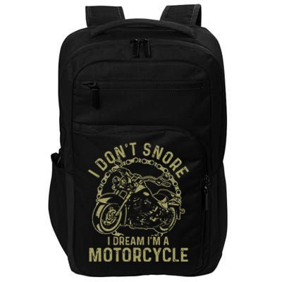 I Dont Snore I Dream Im A Motorcycle Funny Snoring Biker Impact Tech Backpack