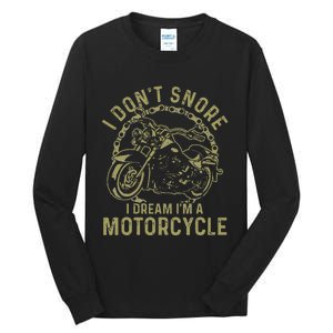 I Dont Snore I Dream Im A Motorcycle Funny Snoring Biker Tall Long Sleeve T-Shirt