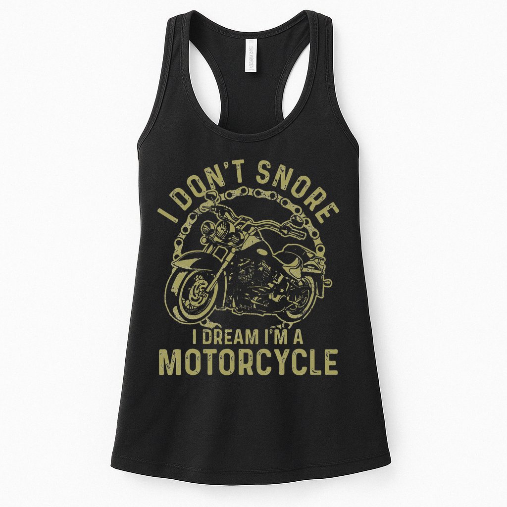 I Dont Snore I Dream Im A Motorcycle Funny Snoring Biker Womens Tank Top