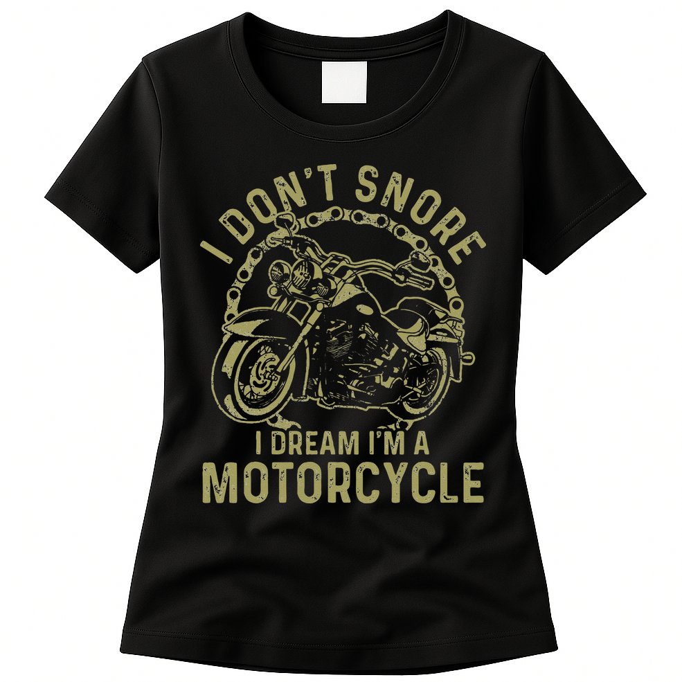 I Dont Snore I Dream Im A Motorcycle Funny Snoring Biker Womens T-Shirt