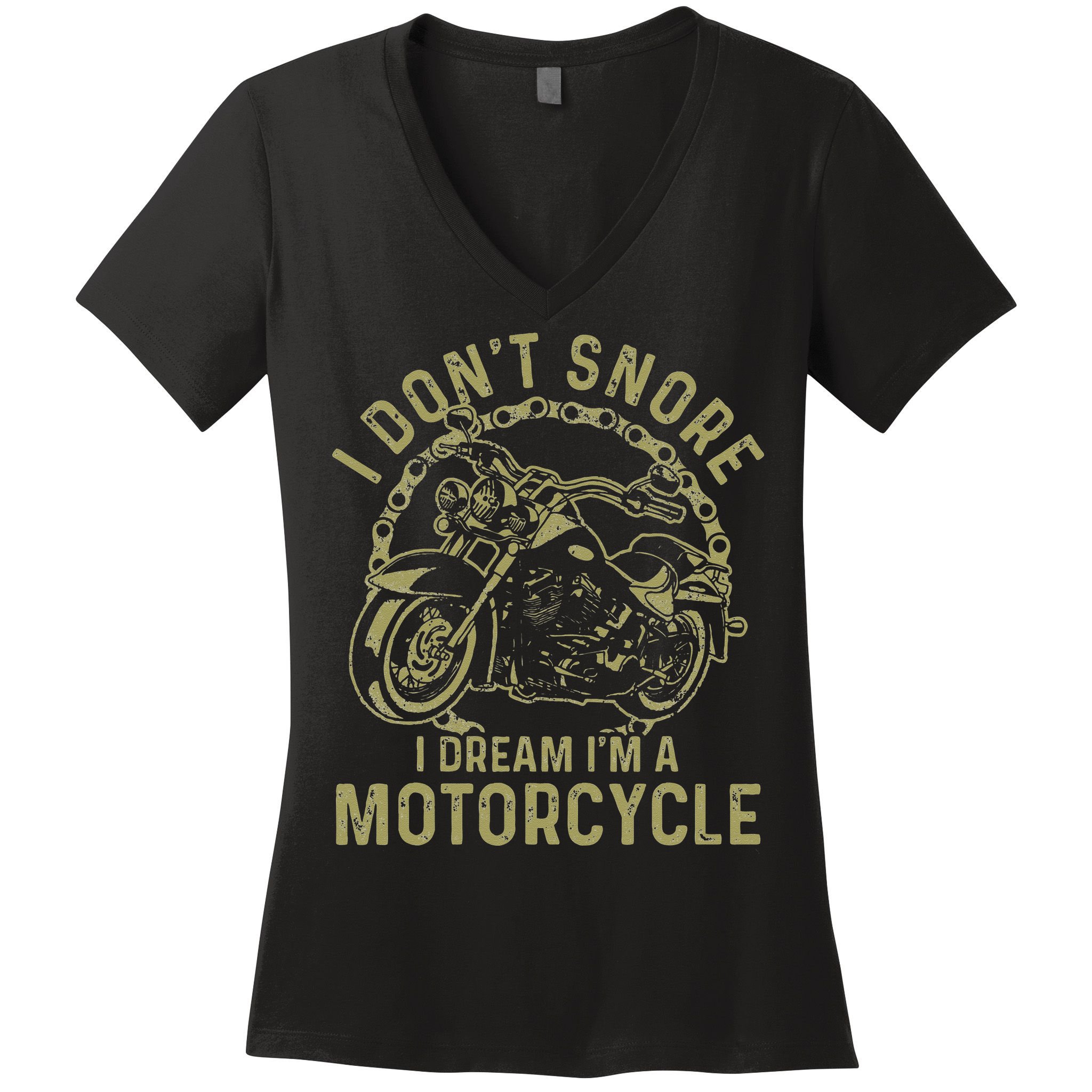 I Dont Snore I Dream Im A Motorcycle Funny Snoring Biker Women's V-Neck T-Shirt