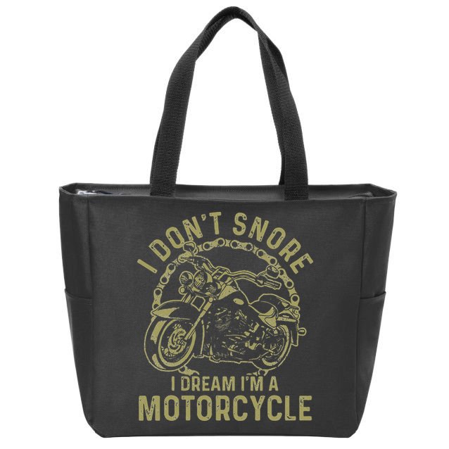 I Dont Snore I Dream Im A Motorcycle Funny Snoring Biker Zip Tote Bag