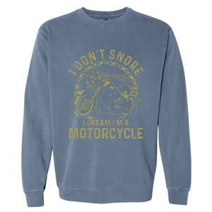 I Dont Snore I Dream Im A Motorcycle Funny Snoring Biker Garment-Dyed Sweatshirt