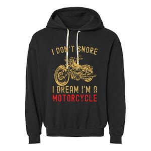 I DonT Snore I Dream IM A Motorcycle Garment-Dyed Fleece Hoodie