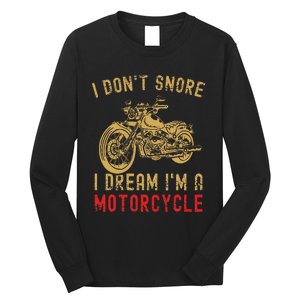 I DonT Snore I Dream IM A Motorcycle Long Sleeve Shirt