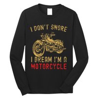 I DonT Snore I Dream IM A Motorcycle Long Sleeve Shirt