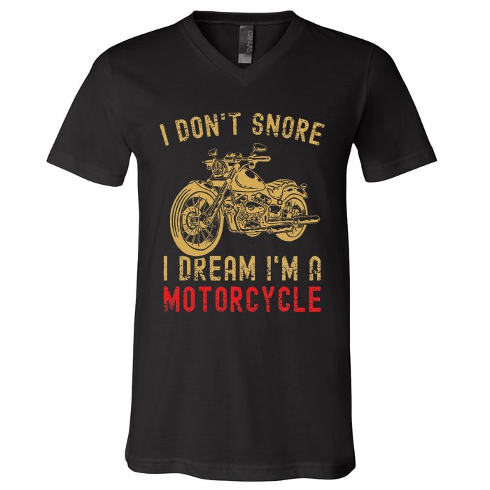 I DonT Snore I Dream IM A Motorcycle V-Neck T-Shirt