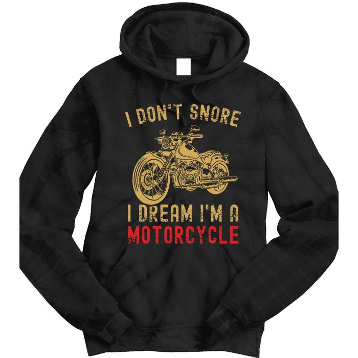 I DonT Snore I Dream IM A Motorcycle Tie Dye Hoodie