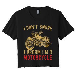 I DonT Snore I Dream IM A Motorcycle Women's Crop Top Tee