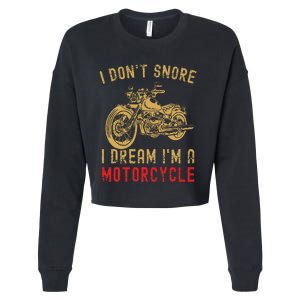 I DonT Snore I Dream IM A Motorcycle Cropped Pullover Crew