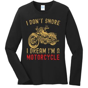 I DonT Snore I Dream IM A Motorcycle Ladies Long Sleeve Shirt