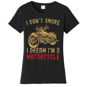 I DonT Snore I Dream IM A Motorcycle Women's T-Shirt