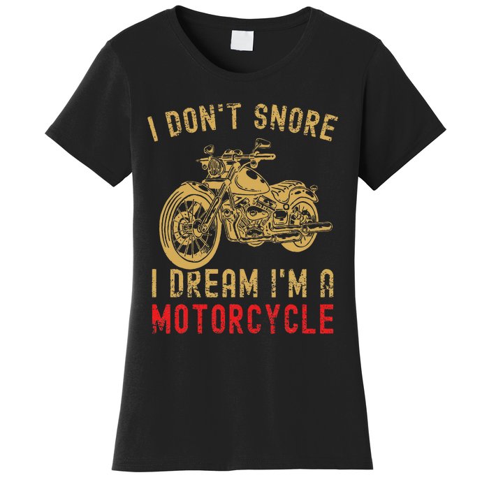 I DonT Snore I Dream IM A Motorcycle Women's T-Shirt