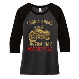 I DonT Snore I Dream IM A Motorcycle Women's Tri-Blend 3/4-Sleeve Raglan Shirt