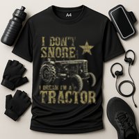 I Don't Snore I Dream I'm a Tractor Funny Tractor Gift Performance Shirt