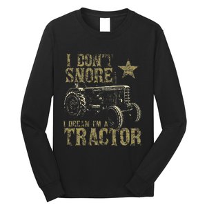 I Don't Snore I Dream I'm a Tractor Funny Tractor Gift Long Sleeve Shirt