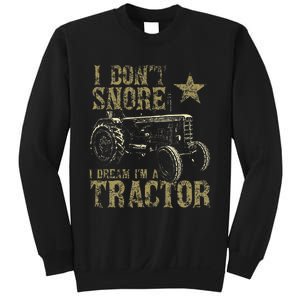 I Don't Snore I Dream I'm a Tractor Funny Tractor Gift Sweatshirt