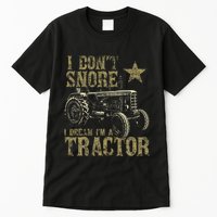 I Don't Snore I Dream I'm a Tractor Funny Tractor Gift Tall T-Shirt