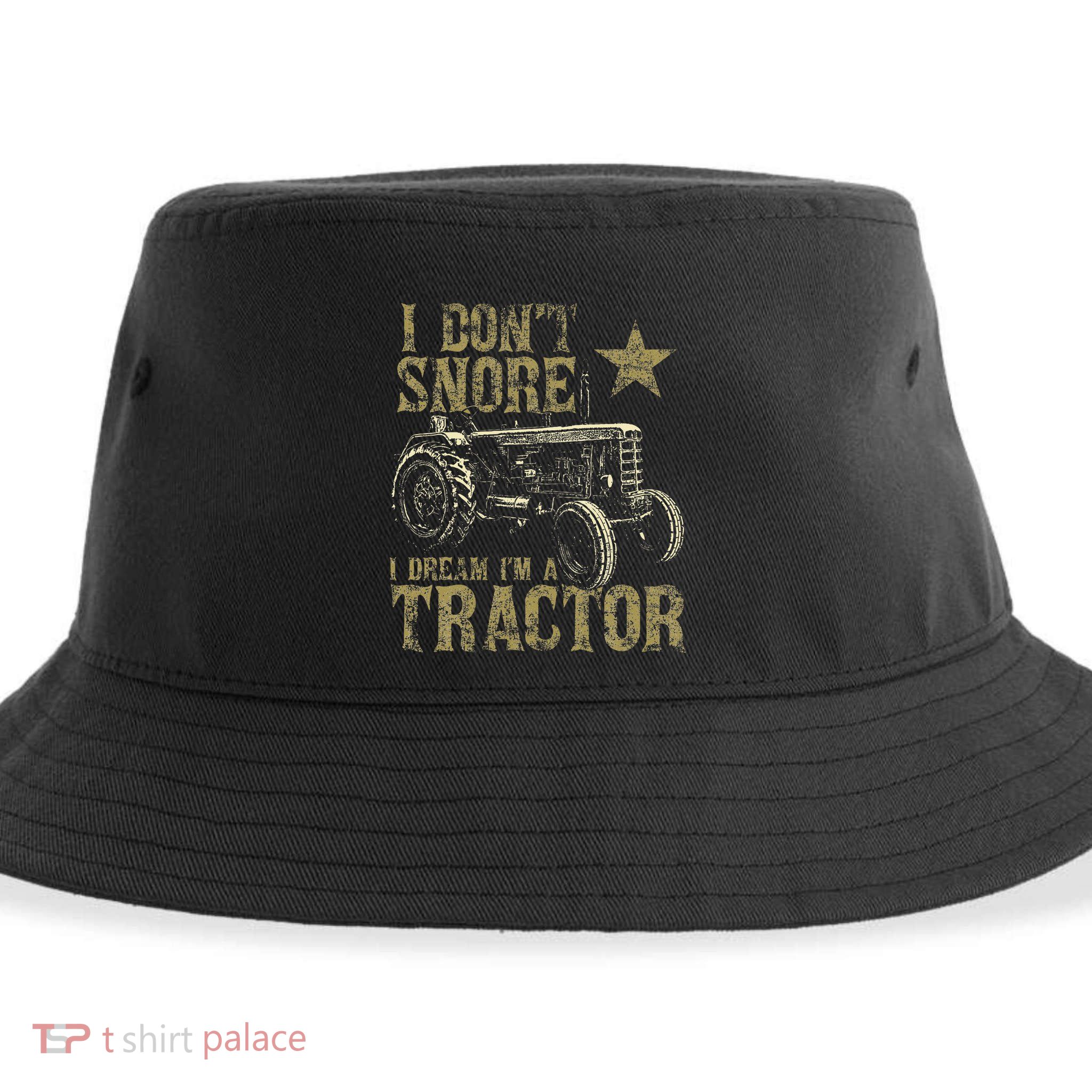 I Don't Snore I Dream I'm a Tractor Funny Tractor Gift Sustainable Bucket Hat