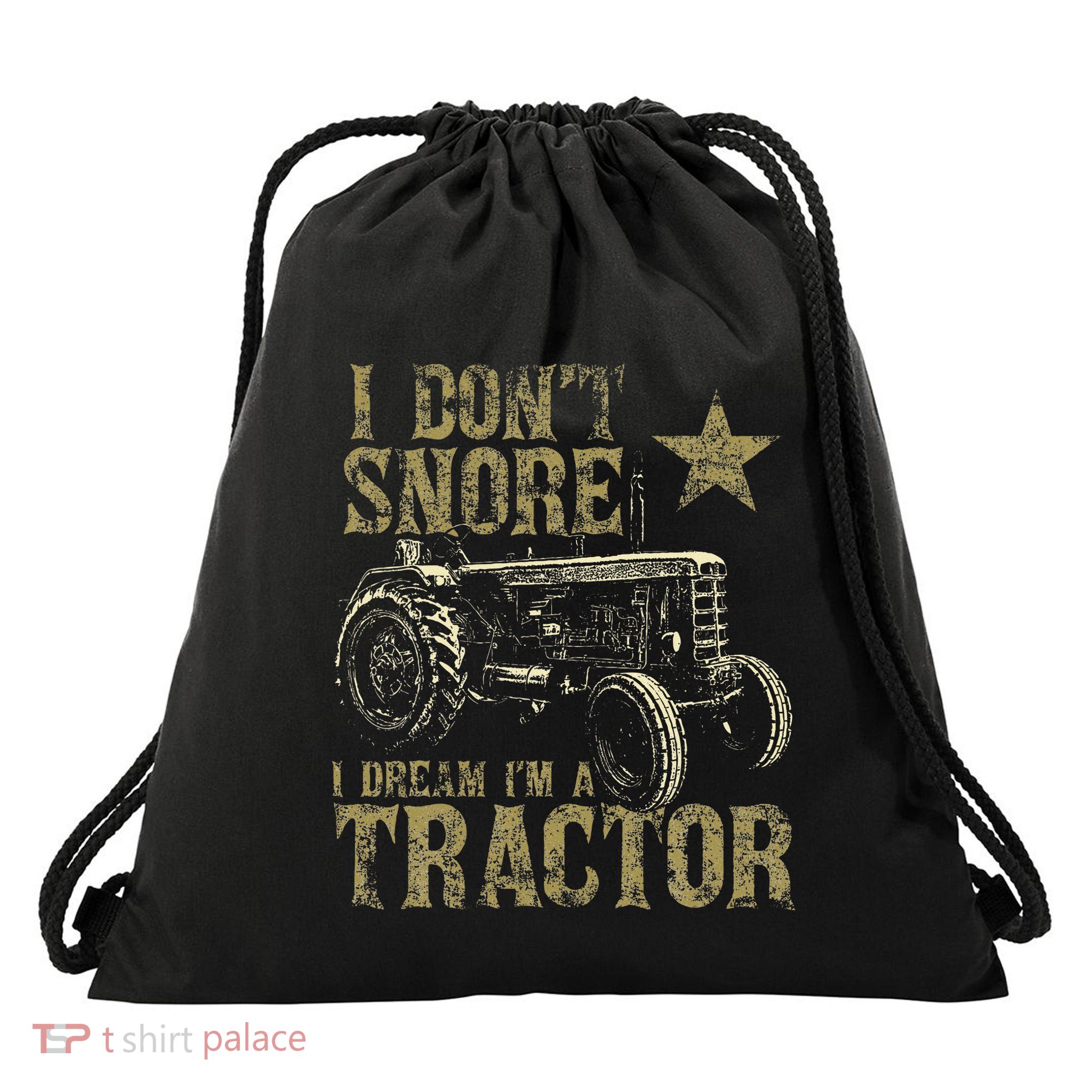 I Don't Snore I Dream I'm a Tractor Funny Tractor Gift Drawstring Bag