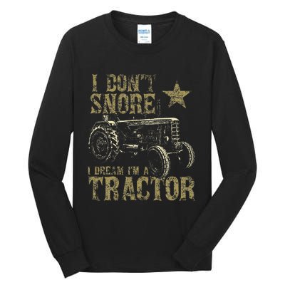 I Don't Snore I Dream I'm a Tractor Funny Tractor Gift Tall Long Sleeve T-Shirt