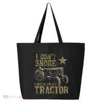 I Don't Snore I Dream I'm a Tractor Funny Tractor Gift 25L Jumbo Tote