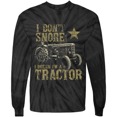 I Don't Snore I Dream I'm a Tractor Funny Tractor Gift Tie-Dye Long Sleeve Shirt