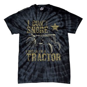 I Don't Snore I Dream I'm a Tractor Funny Tractor Gift Tie-Dye T-Shirt