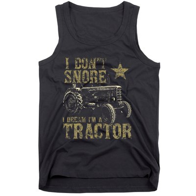 I Don't Snore I Dream I'm a Tractor Funny Tractor Gift Tank Top