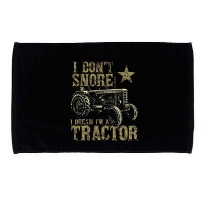 I Don't Snore I Dream I'm a Tractor Funny Tractor Gift Microfiber Hand Towel
