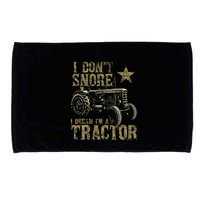 I Don't Snore I Dream I'm a Tractor Funny Tractor Gift Microfiber Hand Towel
