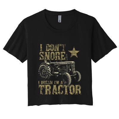 I Don't Snore I Dream I'm a Tractor Funny Tractor Gift Crop Top