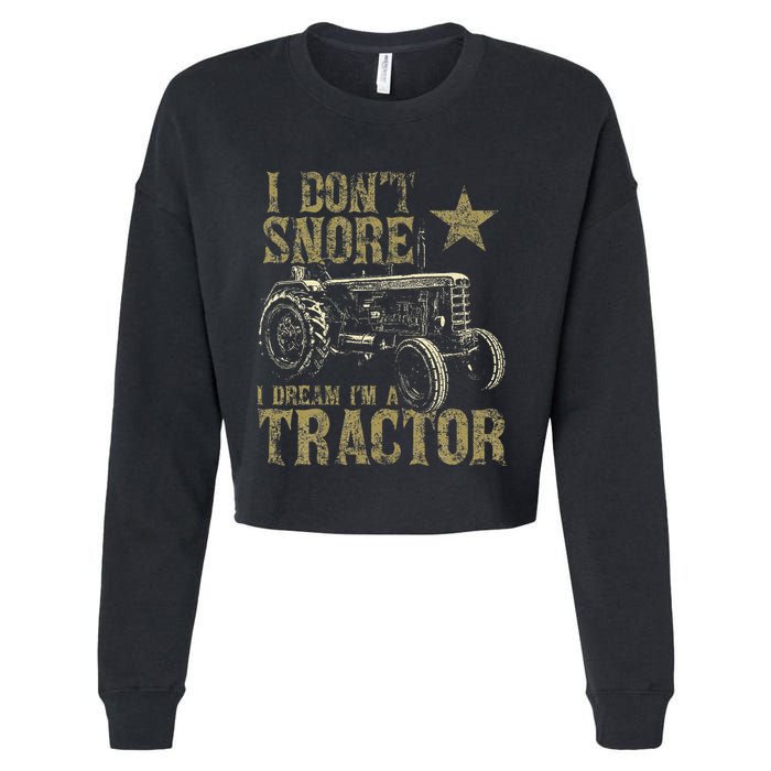 I Don't Snore I Dream I'm a Tractor Funny Tractor Gift Cropped Pullover Crew