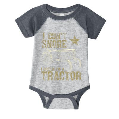 I Don't Snore I Dream I'm a Tractor Funny Tractor Gift Infant Baby Jersey Bodysuit